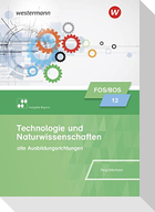 Technologie und Naturwissenschaften für Fachoberschulen und Berufsoberschulen. Klasse 12: Schulbuch. Bayern