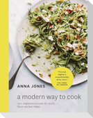 A Modern Way to Cook: 150+ Vegetarian Recipes for Quick, Flavor-Packed Meals [A Cookbook]