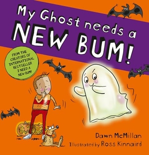McMillan, Dawn. My Ghost Needs a New Bum! (PB). Scholastic, 2025.