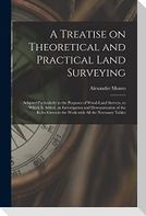 A Treatise on Theoretical and Practical Land Surveying [microform]: Adapted Particularly to the Purposes of Wood-land Surveys, to Which is Added, an I