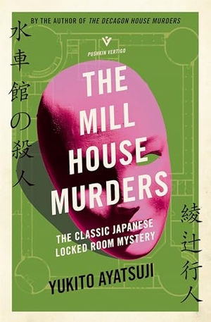 Ayatsuji, Yukito. The Mill House Murders - The classic japanese locked room mystery. Pushkin Press, 2023.