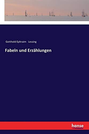 Lessing, Gotthold Ephraim. Fabeln und Erzählungen. hansebooks, 2017.