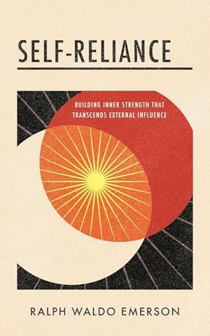 Emerson, Ralph Waldo. Self-Reliance - Building Inner Strength That Transcends External Influence. Sound Wisdom, 2025.
