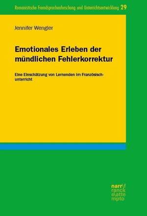 Wengler, Jennifer. Emotionales Erleben der mündlichen Fehlerkorrektur - Eine Einschätzung von Lernenden im Französischunterricht. Narr Dr. Gunter, 2023.