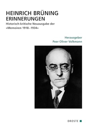 Volkmann, Peer Oliver. Heinrich Brüning Erinnerungen - Historisch-kritische Neuausgabe der 'Memoiren 1918-1934'. Droste Verlag, 2024.