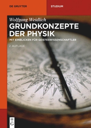 Weidlich, Wolfgang. Grundkonzepte der Physik - Mit Einblicken für Geisteswissenschaftler. De Gruyter, 2016.