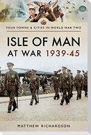 Isle of Man at War 1939-45