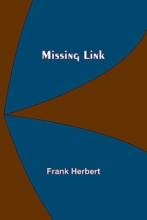 Herbert, Frank. Missing Link. Alpha Editions, 2023.