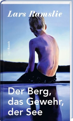 Ramslie, Lars. Der Berg, das Gewehr, der See. Rauch, Karl Verlag, 2026.