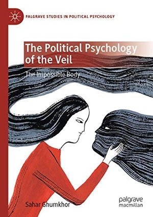 Ghumkhor, Sahar. The Political Psychology of the Veil - The Impossible Body. Springer International Publishing, 2021.