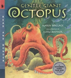 Wallace, Karen. Gentle Giant Octopus - Read and Wonder. Candlewick Press (MA), 2002.