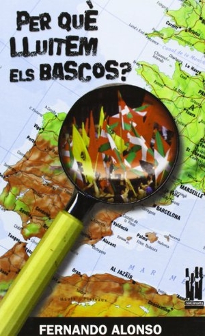 Alonso Abad, Fernando. Per que lluitem els bascos?. Txalaparta, S.L., 2007.