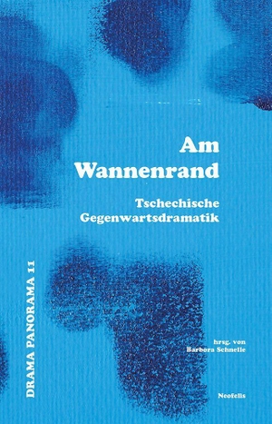 Schnelle, Barbora (Hrsg.). Am Wannenrand - Tschechische Gegenwartsdramatik. Neofelis Verlag GmbH, 2026.