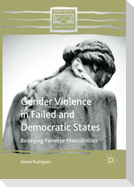 Gender Violence in Failed and Democratic States