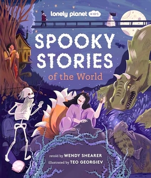 Lonely Planet Kids / Wendy Shearer. Lonely Planet Kids Spooky Stories of the World. Lonely Planet Global Limited, 2023.