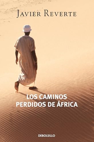 Reverte, Javier. Los caminos perdidos de África. Debolsillo, 2004.
