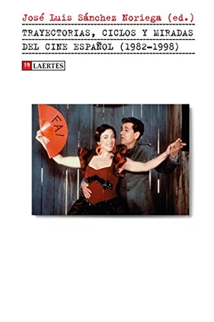 Sánchez Noriega, José Luis. Trayectorias, ciclos y miradas del cine español, 1982-1998. Laertes Editorial, S.L., 2017.