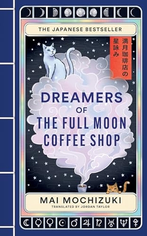 Mochizuki, Mai. Dreamers of the Full Moon Coffee Shop. Octopus Publishing Group, 2026.