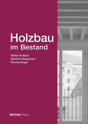 Krötsch, Stefan / Stieglmeier, Manfred et al. Holzbau im Bestand. DETAIL, 2024.
