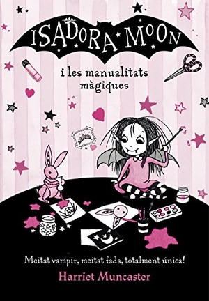 Muncaster, Harriet / Anna Serra Zamora. Isadora Moon i les manualitats màgiques. Alfaguara, 2018.