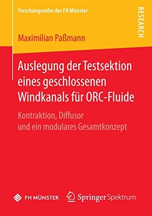 Paßmann, Maximilian. Auslegung der Testsektion eines geschlossenen Windkanals für ORC-Fluide - Kontraktion, Diffusor und ein modulares Gesamtkonzept. Springer Fachmedien Wiesbaden, 2016.