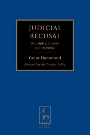 Hammond, R Grant / Hammond et al. Judicial Recusal - Principles, Process and Problems. Bloomsbury Publishing PLC, 2009.