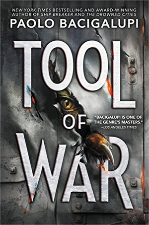 Bacigalupi, Paolo. Tool of War. Little, Brown Books for Young Readers, 2017.