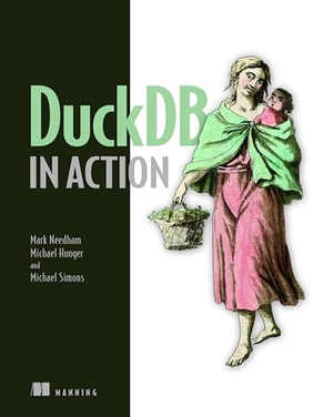 Needham, Mark / Hunger, Michael et al. Duckdb in Action. Manning Publications, 2024.