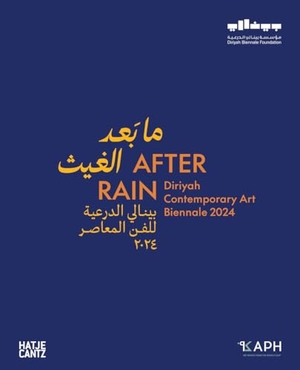 Bauer, Ute Meta (Hrsg.). After Rain - Diriyah Contemporary Art Biennale 2024. Hatje Cantz Verlag GmbH, 2024.