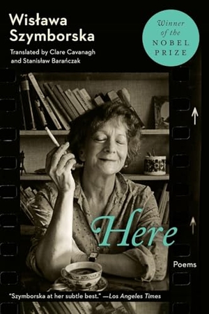 Szymborska, Wislawa. Here - Poems. HarperCollins, 2012.