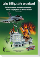 Lebe billig, stirb beizeiten!