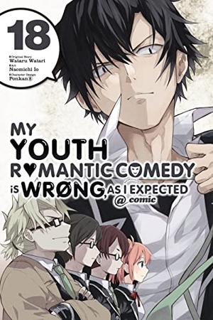 Watari, Wataru. My Youth Romantic Comedy Is Wrong, as I Expected @ Comic, Vol. 18 (Manga) - Volume 18. Yen Press, 2022.