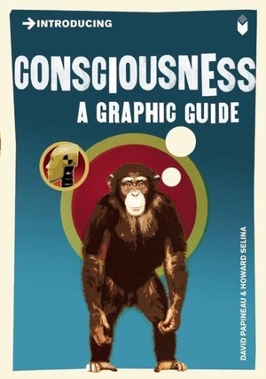 Papineau, David. Introducing Consciousness - A Graphic Guide. Icon Books, 2010.