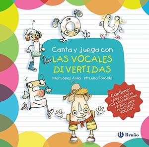 Torcida, María Luisa / María Del Pilar López Ávila. Canta y juega con las vocales divertidas. Editorial Bruño, 2016.