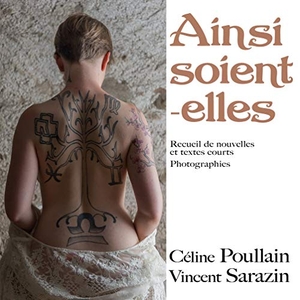 Poullain, Céline / Vincent Sarazin. Ainsi soient-elles. Books on Demand, 2020.
