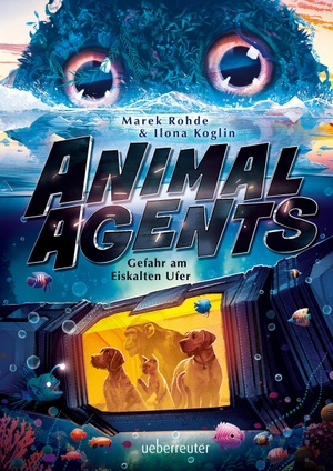 Rohde, Marek / Ilona Koglin. Animal Agents - Gefahr am Eiskalten Ufer (Animal Agents, Bd. 2). Ueberreuter Verlag, 2023.