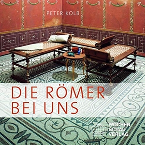 Kolb, Peter. Die Römer bei uns. Wochenschau Verlag, 2019.
