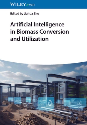 Zhu, Jiahua (Hrsg.). Artificial Intelligence in Biomass Conversion and Utilization. Wiley-VCH GmbH, 2026.