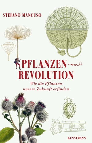 Mancuso, Stefano. Pflanzenrevolution - Wie die Pflanzen unsere Zukunft erfinden. Kunstmann Antje GmbH, 2018.