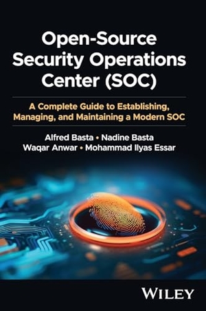 Basta, Alfred / Basta, Nadine et al. Open-Source Security Operations Center (Soc) - A Complete Guide to Establishing, Managing, and Maintaining a Modern Soc. Wiley, 2024.