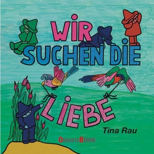 Rau, Tina. Wir suchen die Liebe - Ein Vorlesebuch über Emotionen und Selbstliebe. Oberstebrink, 2026.