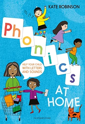 Robinson, Kate. Phonics at Home - Help your child with letters and sounds. Bloomsbury Publishing PLC, 2020.
