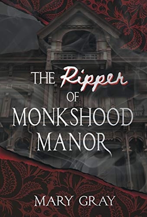 Gray, Mary. The Ripper of Monkshood Manor. Monster Ivy Publishing, 2019.