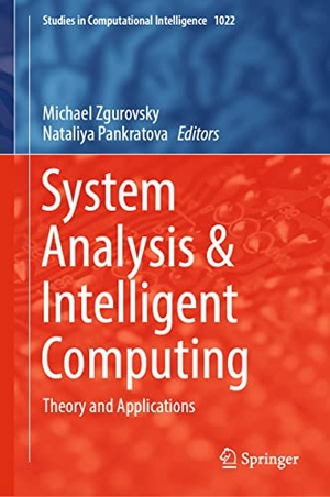 Pankratova, Nataliya / Michael Zgurovsky (Hrsg.). System Analysis & Intelligent Computing - Theory and Applications. Springer International Publishing, 2022.