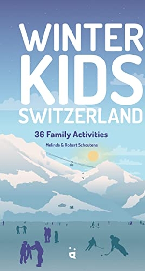 Schoutens, Melinda & Robert. Winter Kids Switzerland - 36 family activities. Helvetiq Verlag, 2022.