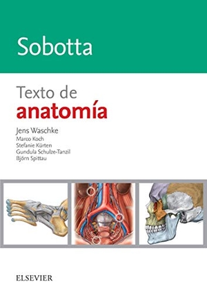 Waschke, Jens / Marco Koch. Sobotta : texto de anatomía. Elsevier España, S.L.U., 2018.