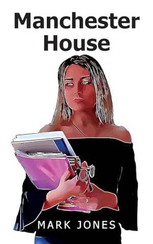 Jones, Mark. Manchester House. New Generation Publishing Ltd, 2025.