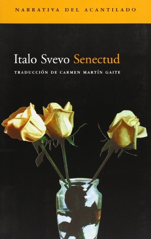 Svevo, Italo / Carmen Martín Gaite. Senectud. Acantilado, 2001.