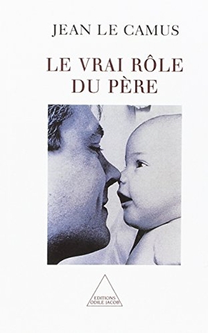 Le Camus, Jean. A Father's True Role / Le Vrai Rôle du père. Odile Jacob, 2000.
