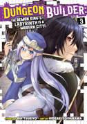 Dungeon Builder: The Demon King's Labyrinth Is a Modern City! (Manga) Vol. 3